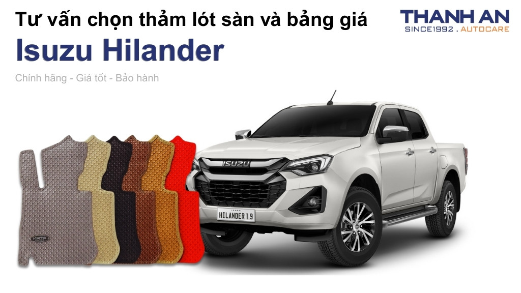 Thảm lót sàn xe Isuzu Hilander loại nào tốt? Bảng giá mới nhất