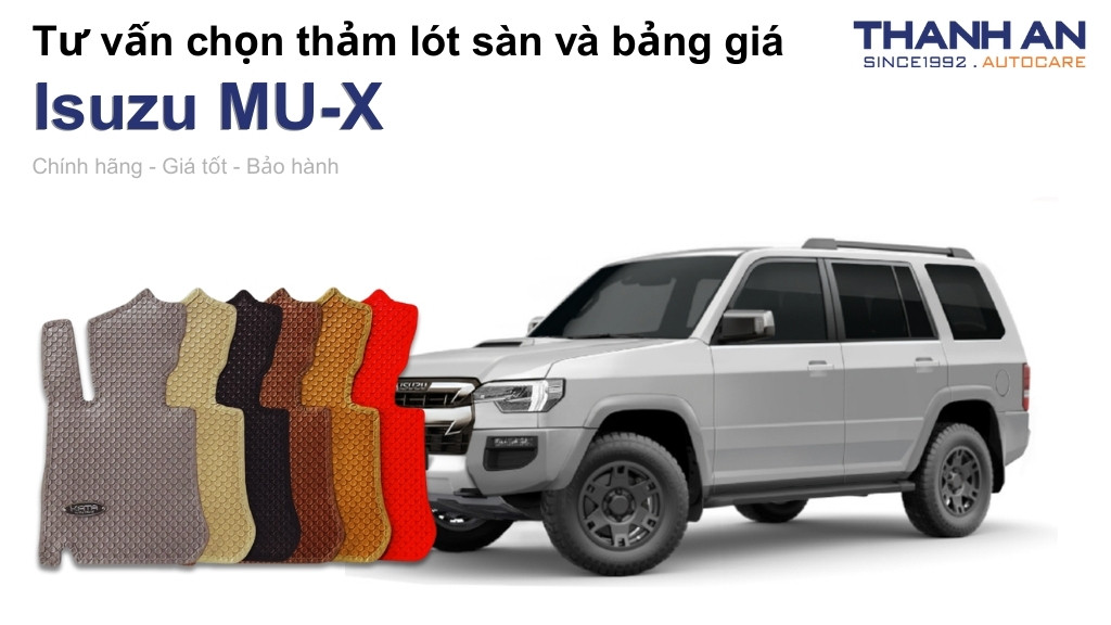 Thảm lót sàn xe Isuzu MU-X loại nào tốt? Bảng giá mới nhất