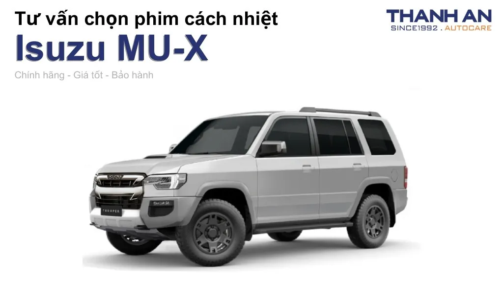 Dán phim cách nhiệt xe Isuzu MU-X loại nào tốt? Bảng giá mới nhất
