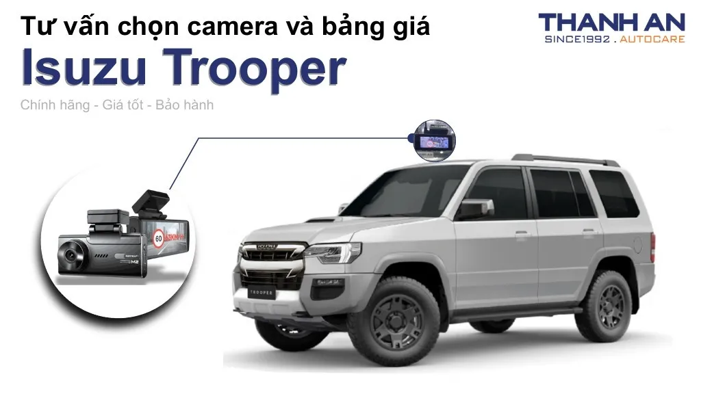 Camera hành trình xe Isuzu Trooper loại nào tốt? Bảng giá mới nhất