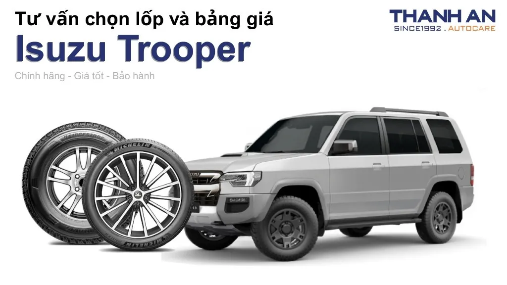 Lốp xe Isuzu Trooper giá bao nhiêu? Sử dụng các kích thước nào?