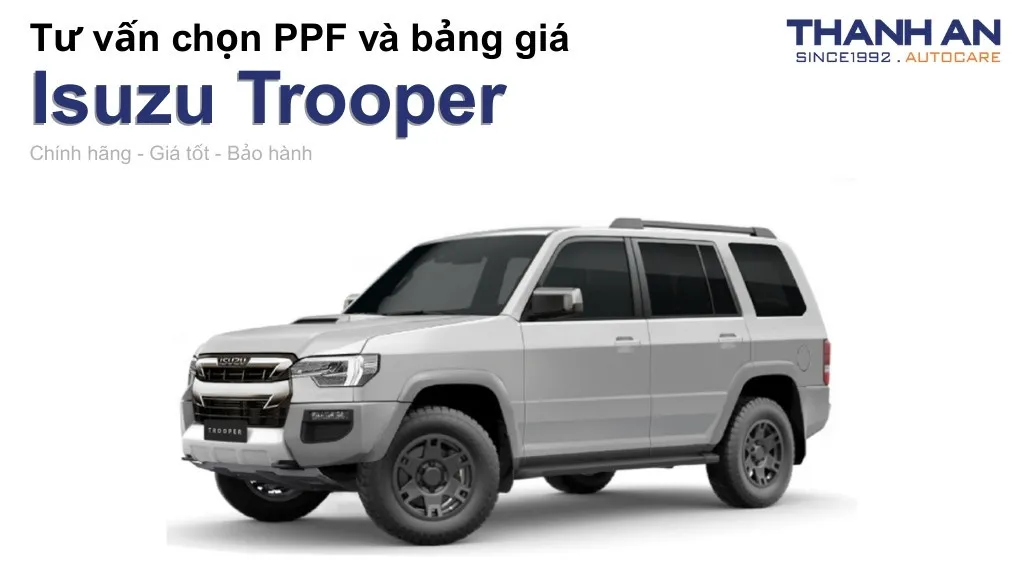 Dán PPF xe Isuzu Trooper loại nào tốt? Bảng giá mới nhất