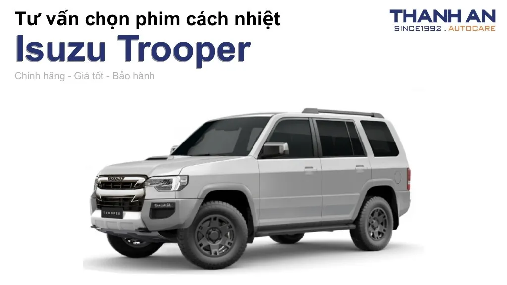 Dán phim cách nhiệt xe Isuzu Trooper loại nào tốt? Bảng giá mới nhất