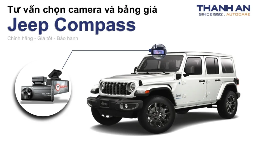 Camera hành trình xe Jeep Compass loại nào tốt? Bảng giá mới nhất