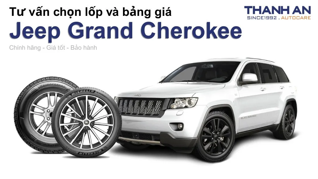 Lốp xe Jeep Grand Cherokee giá bao nhiêu? Sử dụng các kích thước nào?