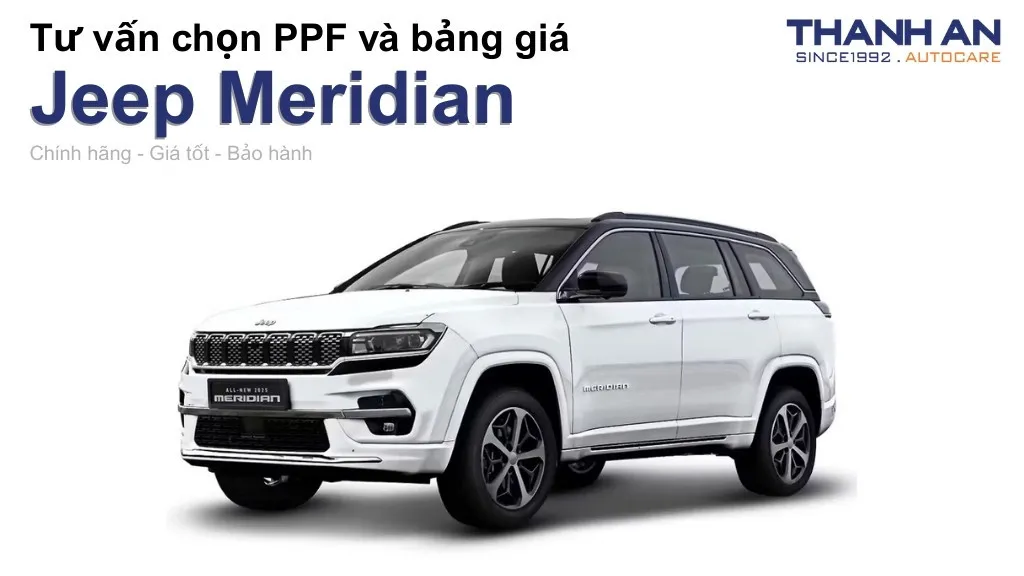Dán PPF xe Jeep Meridian loại nào tốt? Bảng giá mới nhất