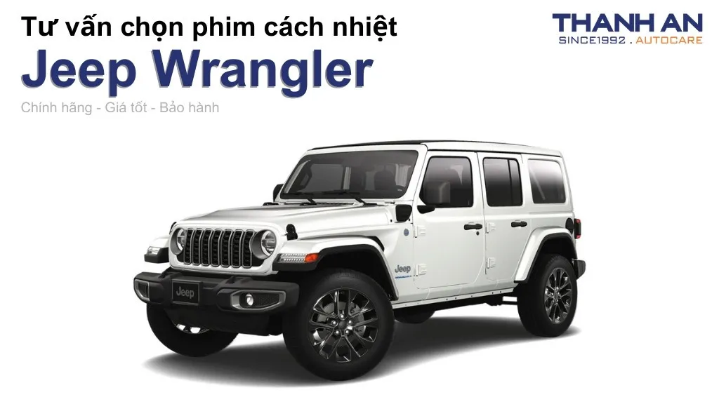 Dán phim cách nhiệt xe Jeep Wrangler loại nào tốt? Bảng giá mới nhất