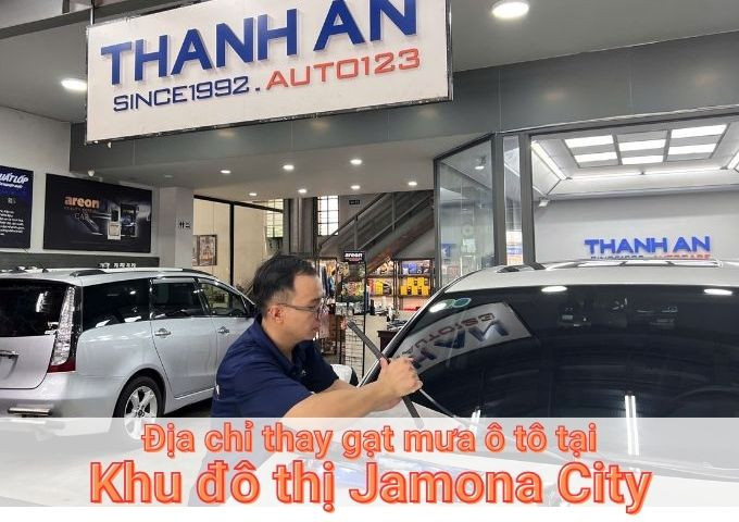 Top 7+ địa chỉ thay gạt mưa ô tô uy tín tại Khu đô thị Jamona City TPHCM