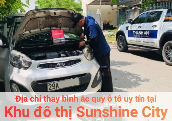 Top 7+ địa chỉ gara thay bình ắc quy ô tô uy tín tại Khu đô thị Sunshine City Sài Gòn TPHCM
