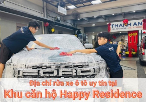 Top 7+ địa chỉ trung tâm rửa xe ô tô uy tín tại Khu căn hộ Happy Residence TPHCM