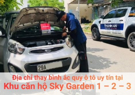 Top 7+ địa chỉ gara thay bình ắc quy ô tô uy tín tại Khu căn hộ Sky Garden 1 – 2 – 3 TPHCM