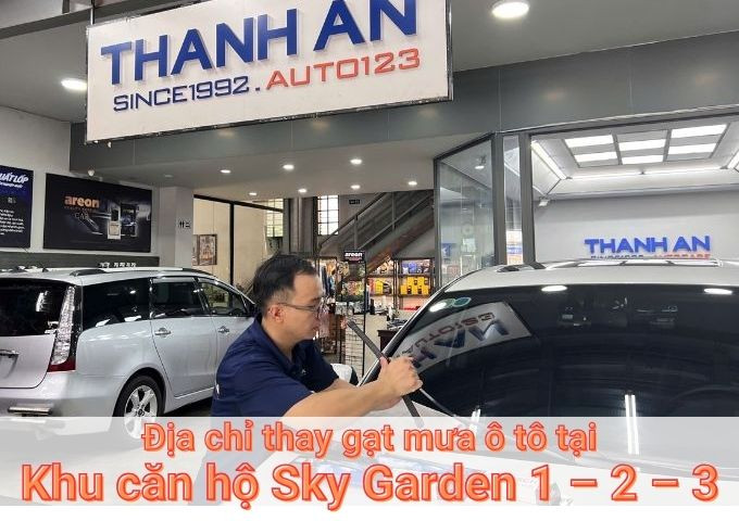 Top 7+ địa chỉ gara thay gạt mưa ô tô uy tín tại Khu căn hộ Sky Garden 1 – 2 – 3 TPHCM