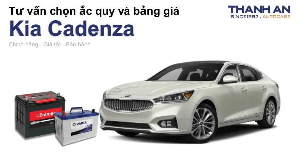 Bình ắc quy xe Kia Cadenza loại nào tốt? Bảng giá mới nhất