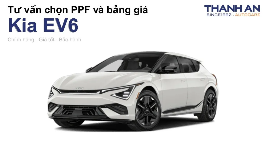 Dán PPF xe Kia EV6 loại nào tốt? Bảng giá mới nhất