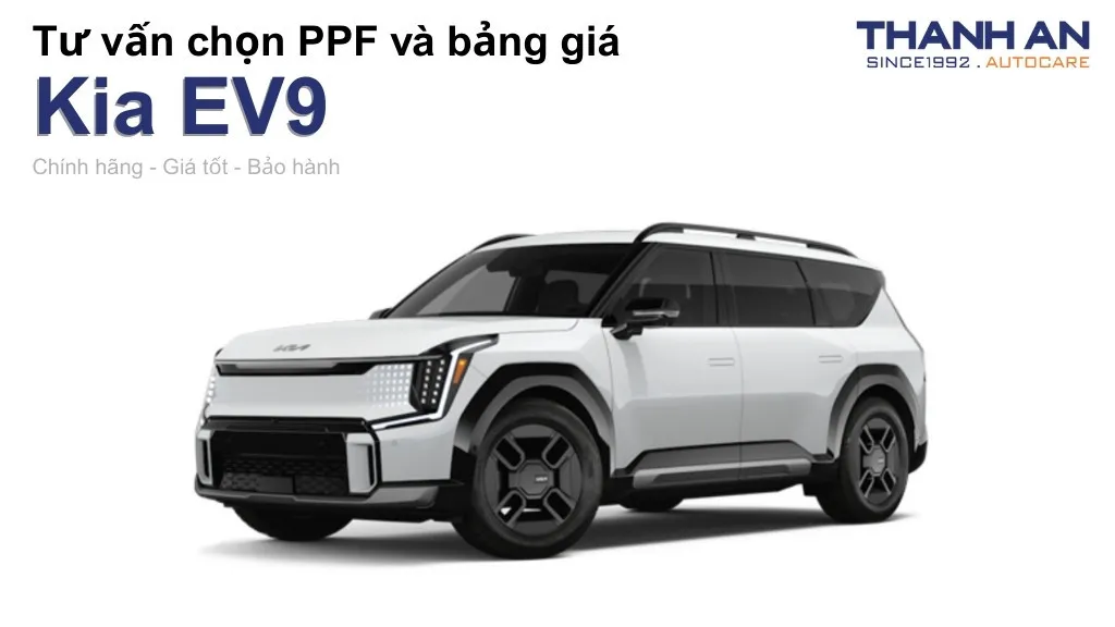 Dán PPF xe Kia EV9 loại nào tốt? Bảng giá mới nhất
