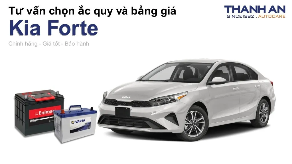 Bình ắc quy xe Kia Forte loại nào tốt? Bảng giá mới nhất