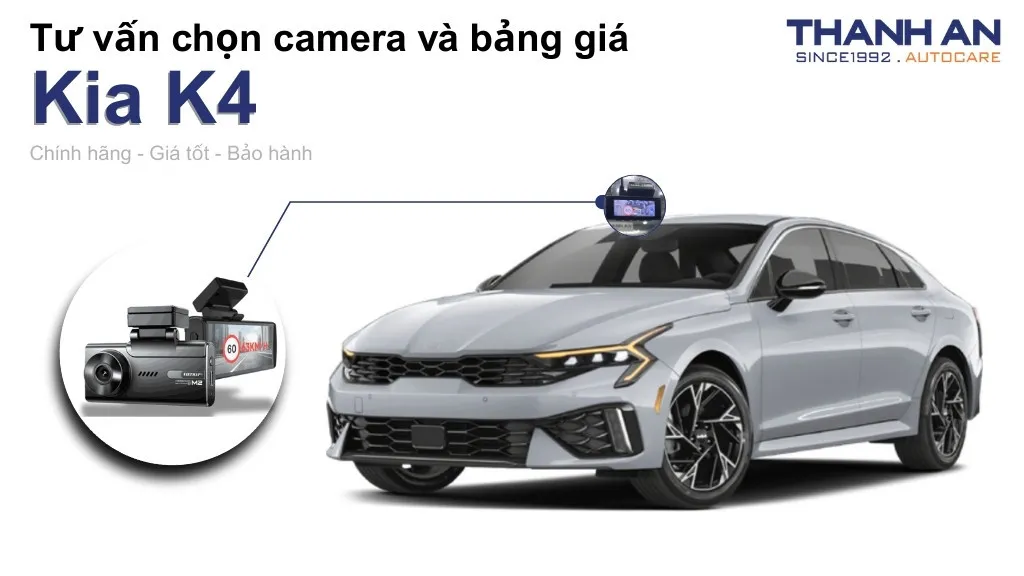 Camera hành trình xe Kia K4 loại nào tốt? Bảng giá mới nhất