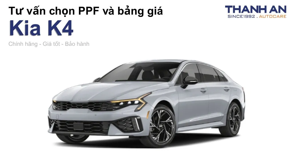 Dán PPF xe Kia K4 loại nào tốt? Bảng giá mới nhất