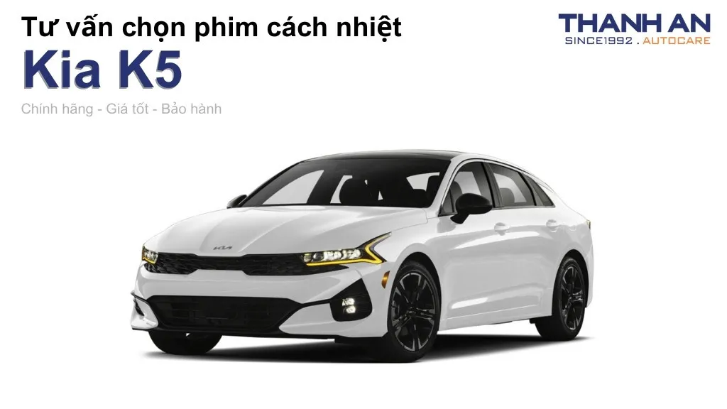 Dán phim cách nhiệt xe Kia K5 loại nào tốt? Bảng giá mới nhất