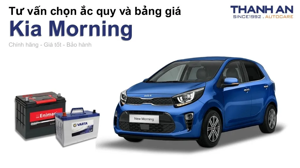 Bình ắc quy xe Kia Morning loại nào tốt? Bảng giá mới nhất