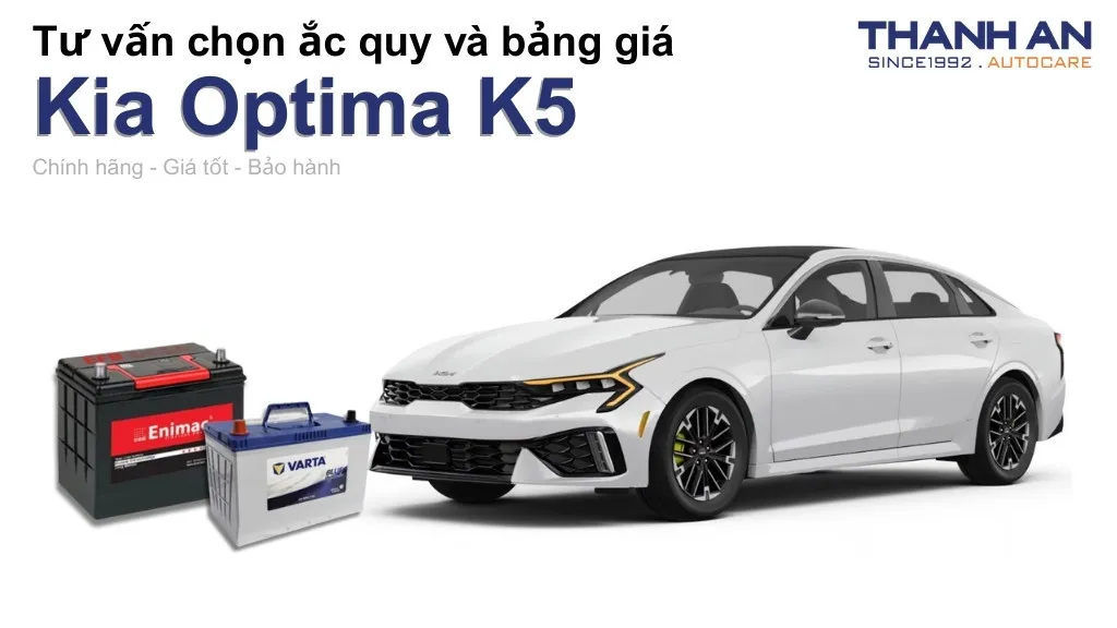 Bình ắc quy xe Kia Optima K5 loại nào tốt? Bảng giá mới nhất