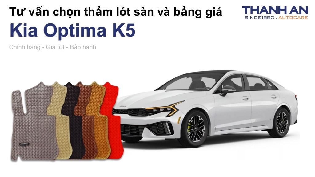 Thảm lót sàn xe Kia Optima K5 loại nào tốt? Bảng giá mới nhất