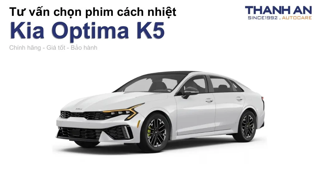 Dán phim cách nhiệt xe Kia Optima K5 loại nào tốt? Bảng giá mới nhất