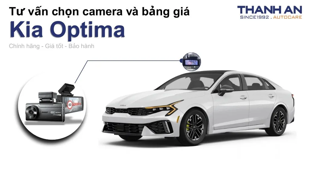 Camera hành trình xe Kia Optima loại nào tốt? Bảng giá mới nhất