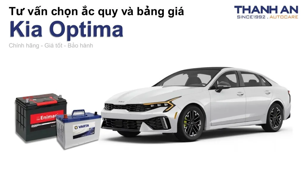 Bình ắc quy xe Kia Optima loại nào tốt? Bảng giá mới nhất