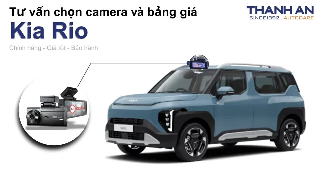 Camera hành trình xe Kia Rio loại nào tốt? Bảng giá mới nhất