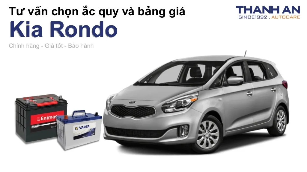 Bình ắc quy xe Kia Rondo loại nào tốt? Bảng giá mới nhất
