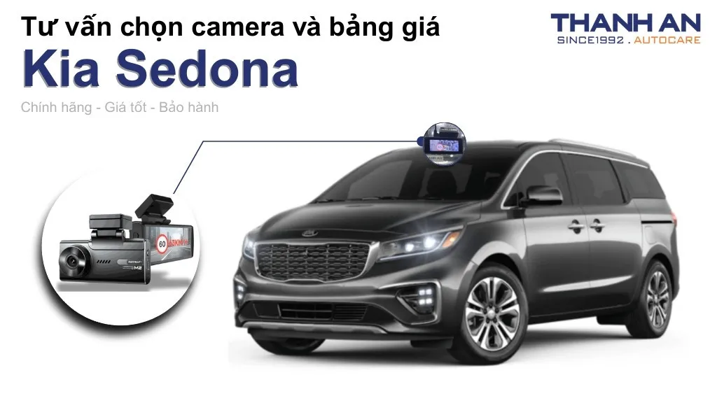 Camera hành trình xe Kia Sedona loại nào tốt? Bảng giá mới nhất