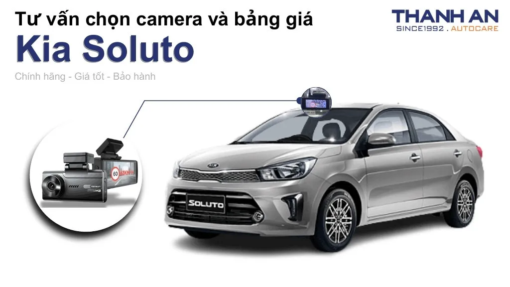 Camera hành trình xe Kia Soluto loại nào tốt? Bảng giá mới nhất