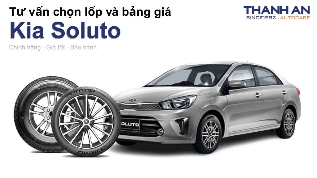 Lốp xe Kia Soluto giá bao nhiêu? Sử dụng các kích thước nào?