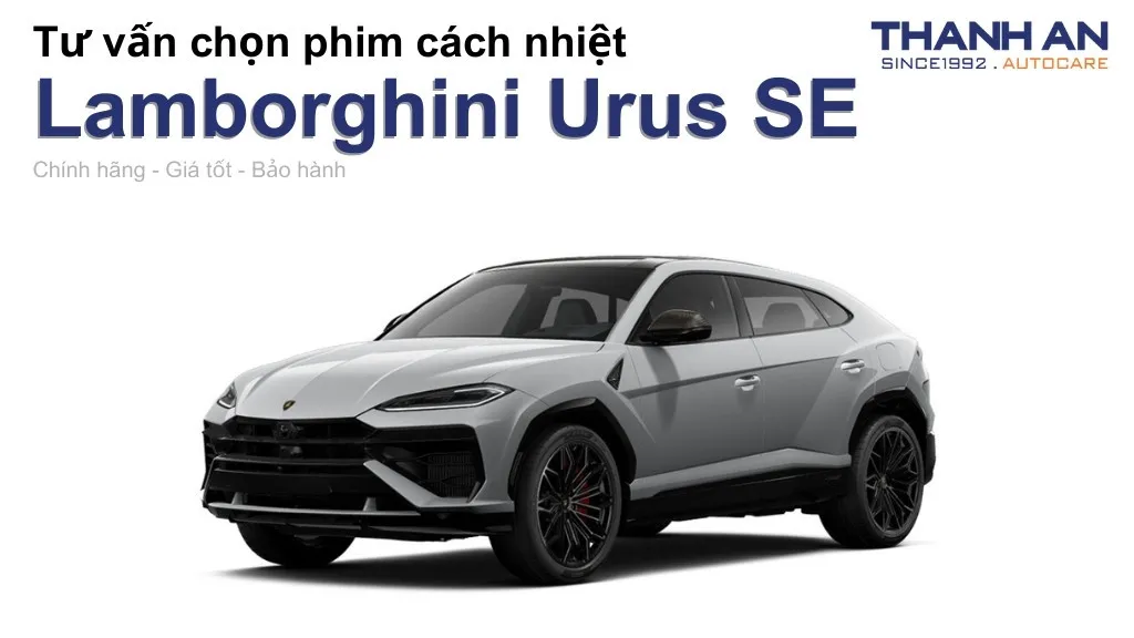 Dán phim cách nhiệt xe Lamborghini Urus SE loại nào tốt? Bảng giá mới nhất