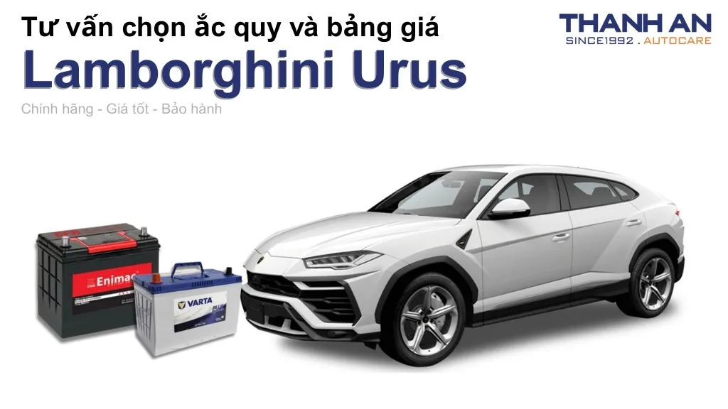 Bình ắc quy xe Lamborghini Urus loại nào tốt? Bảng giá mới nhất