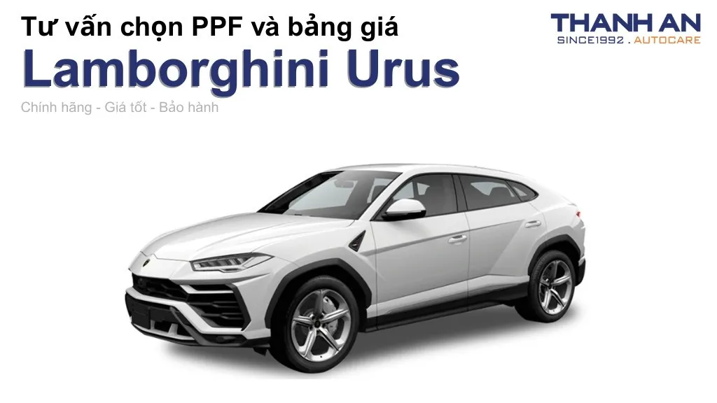 Dán PPF xe Lamborghini Urus loại nào tốt? Bảng giá mới nhất