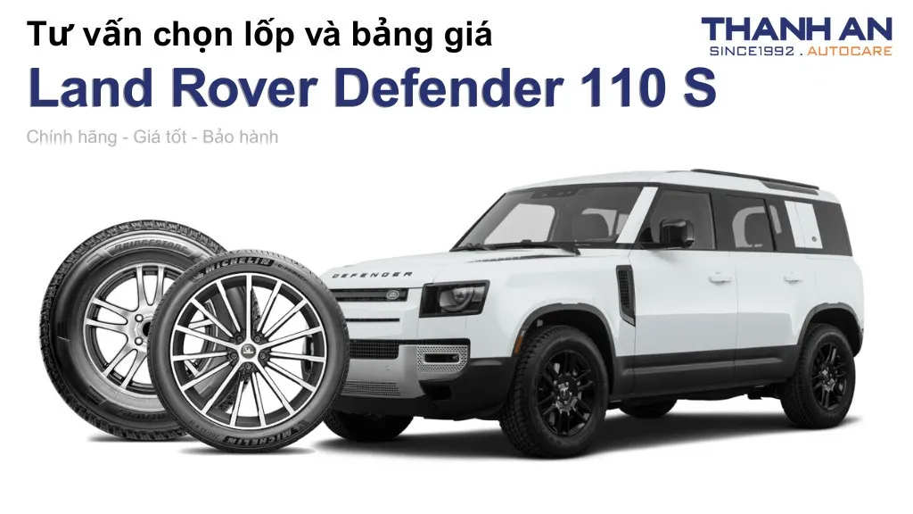 Lốp xe Land Rover Defender 110 S giá bao nhiêu? Sử dụng các kích thước nào?