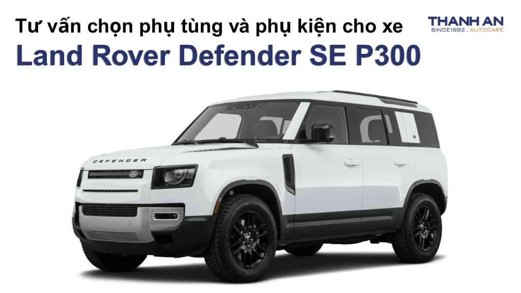 Phụ tùng và phụ kiện xe Land Rover Defender SE P300