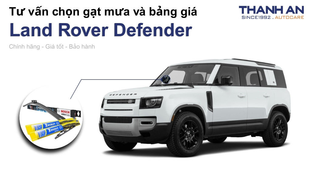 Gạt mưa xe Land Rover Defender loại nào tốt? Bảng giá mới nhất