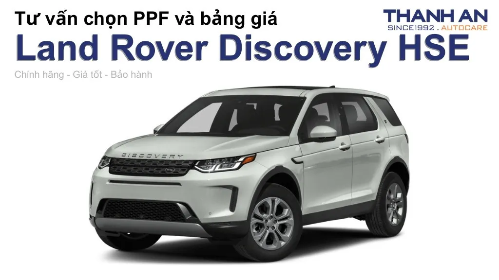Dán PPF xe Land Rover Discovery HSE loại nào tốt? Bảng giá mới nhất