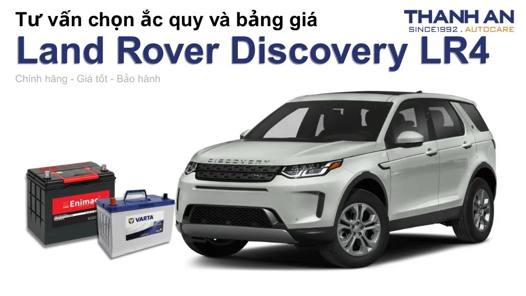 Bình ắc quy xe Land Rover Discovery LR4 loại nào tốt? Bảng giá mới nhất