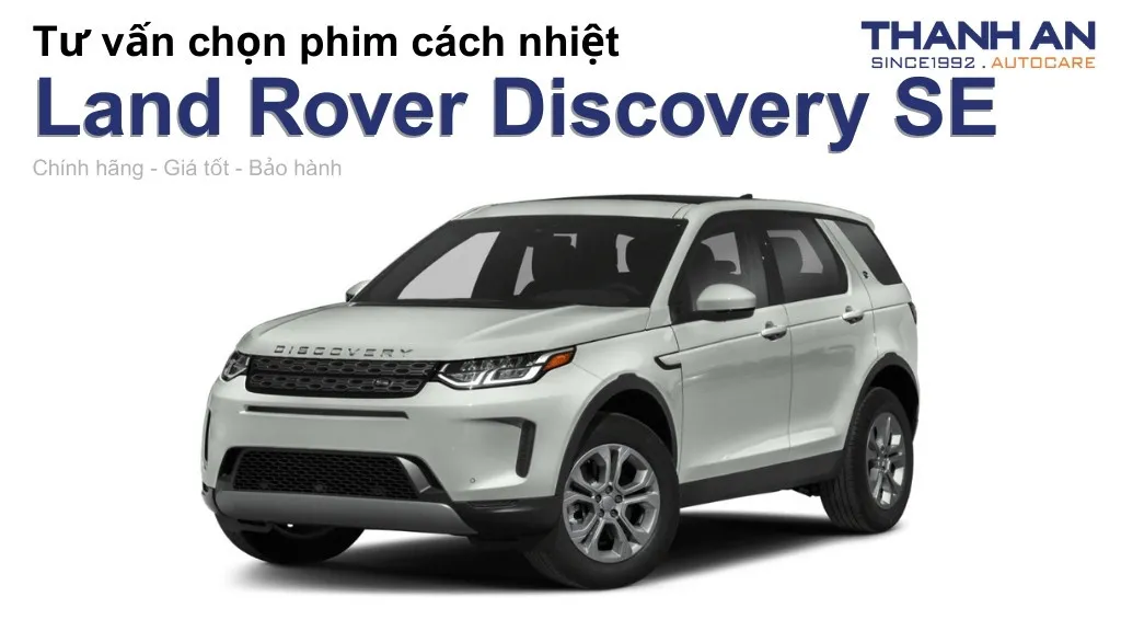 Dán phim cách nhiệt xe Land Rover Discovery SE loại nào tốt? Bảng giá mới nhất