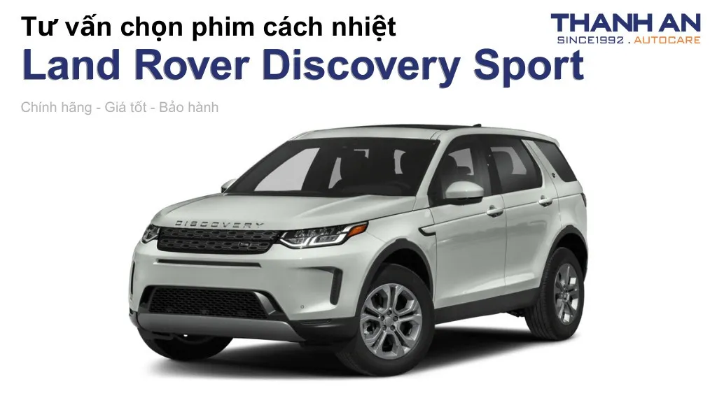 Dán phim cách nhiệt xe Land Rover Discovery Sport loại nào tốt? Bảng giá mới nhất