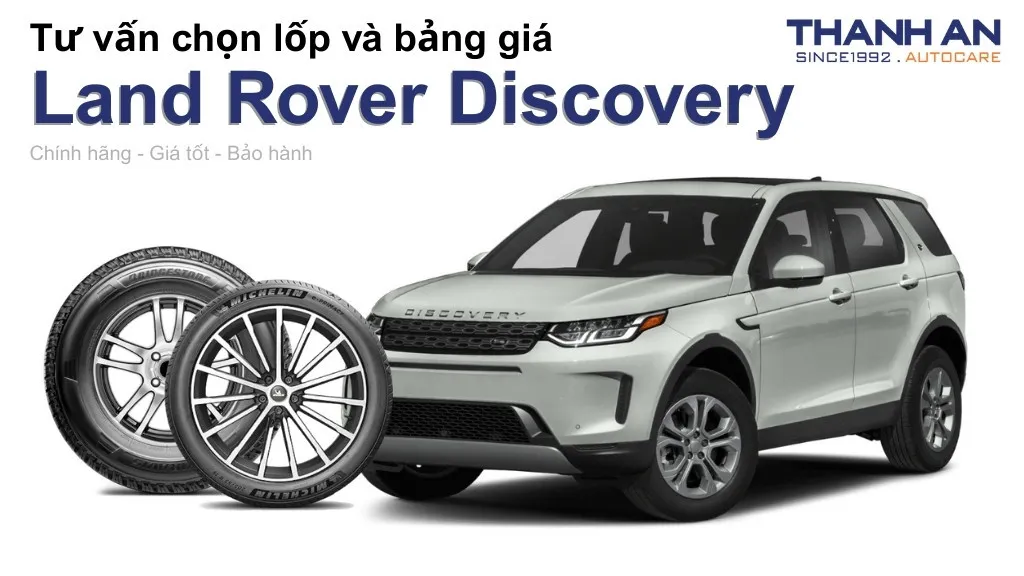 Lốp xe Land Rover Discovery giá bao nhiêu? Sử dụng các kích thước nào?