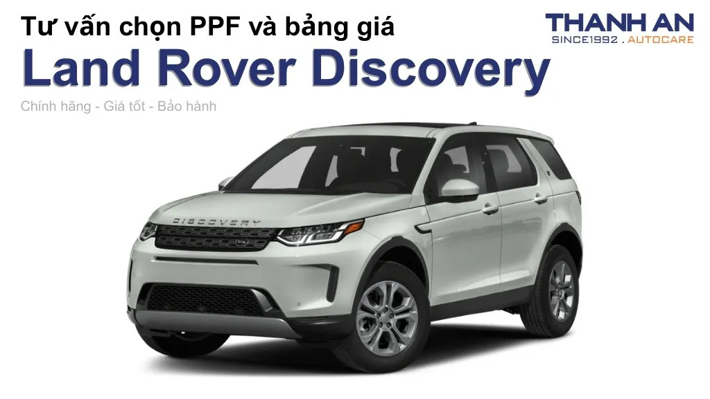 Dán PPF xe Land Rover Discovery loại nào tốt? Bảng giá mới nhất