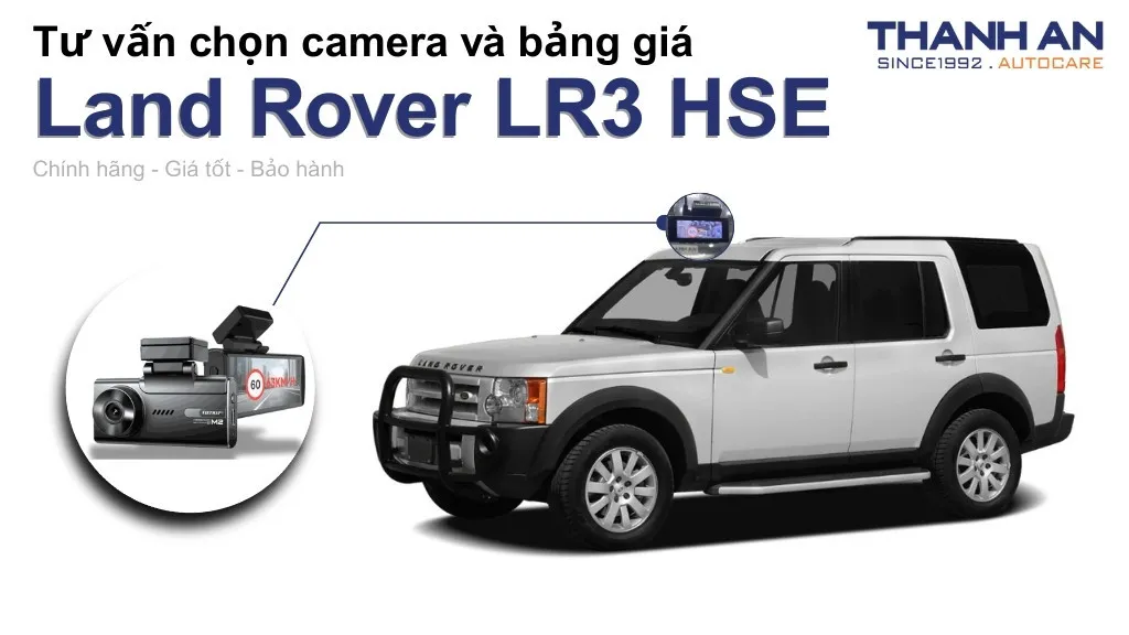 Camera hành trình xe Land Rover LR3 HSE loại nào tốt? Bảng giá mới nhất