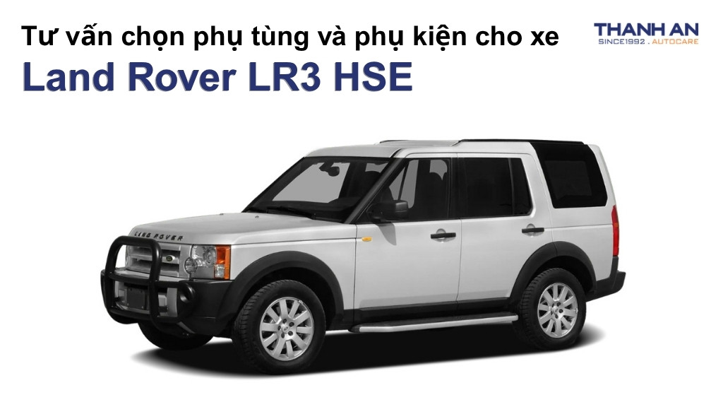 Phụ tùng và phụ kiện xe Land Rover LR3 HSE