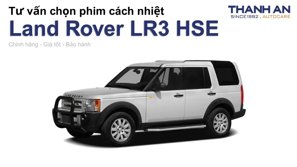 Dán phim cách nhiệt xe Land Rover LR3 HSE loại nào tốt? Bảng giá mới nhất