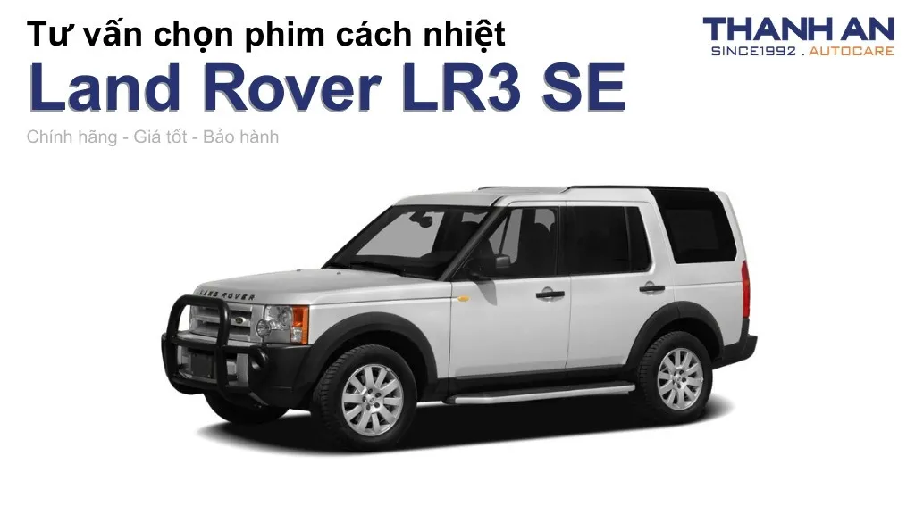 Dán phim cách nhiệt xe Land Rover LR3 SE loại nào tốt? Bảng giá mới nhất